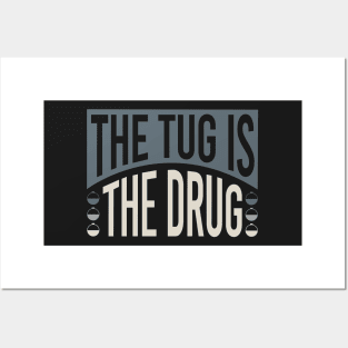 Fishing the Tug is the Drug Posters and Art